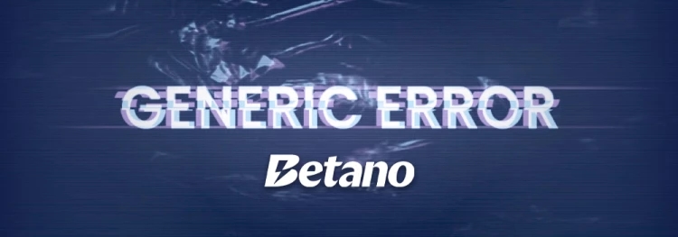 Generic Error Betano: O que é e como resolver?