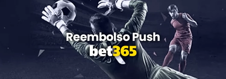 Reembolso Push bet365: o que significa, como pedir e tempo.