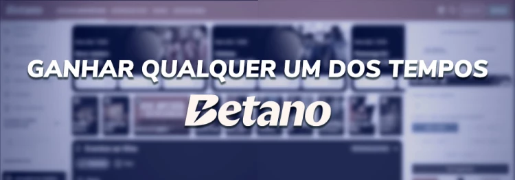 Ganhar qualquer um dos tempos Betano: Guia completo