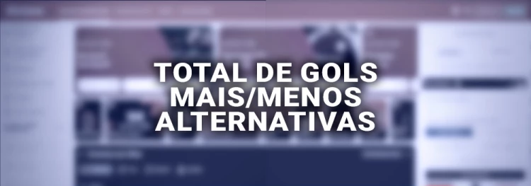 O que significa Total de gols mais menos alternativas? Guia